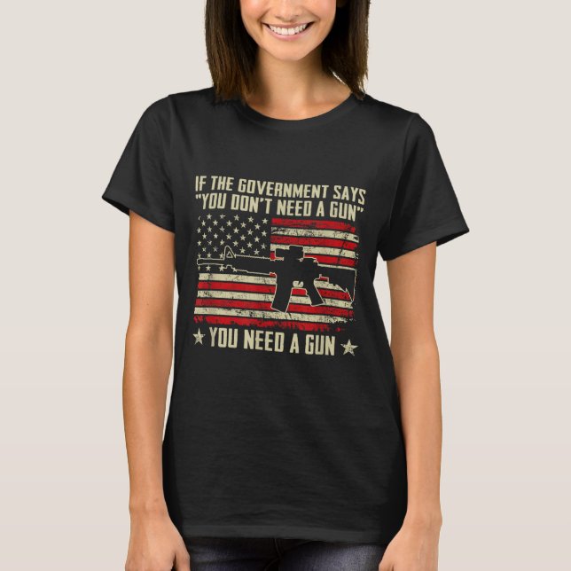 The Government Says You Don't Need A Gun - Funny P T-Shirt (Vorderseite)