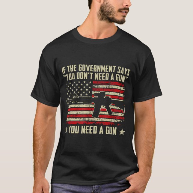 The Government Says You Don't Need A Gun - Funny P T-Shirt (Vorderseite)