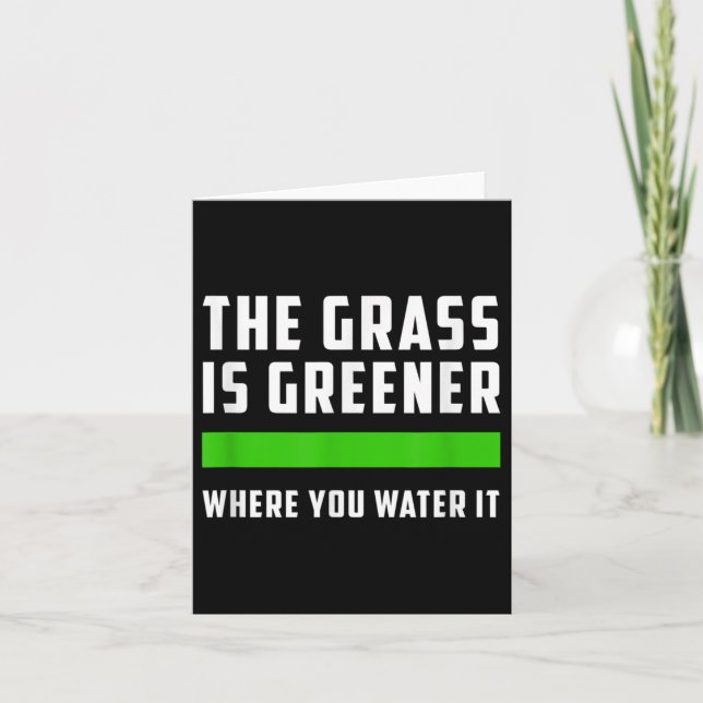 The Gr Is Greener Where You Water It, Motivational Karte (Vorderseite)