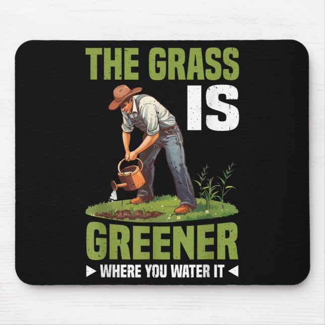 The Gr Is Greener Where You Water It Motivational  Mousepad (Vorne)