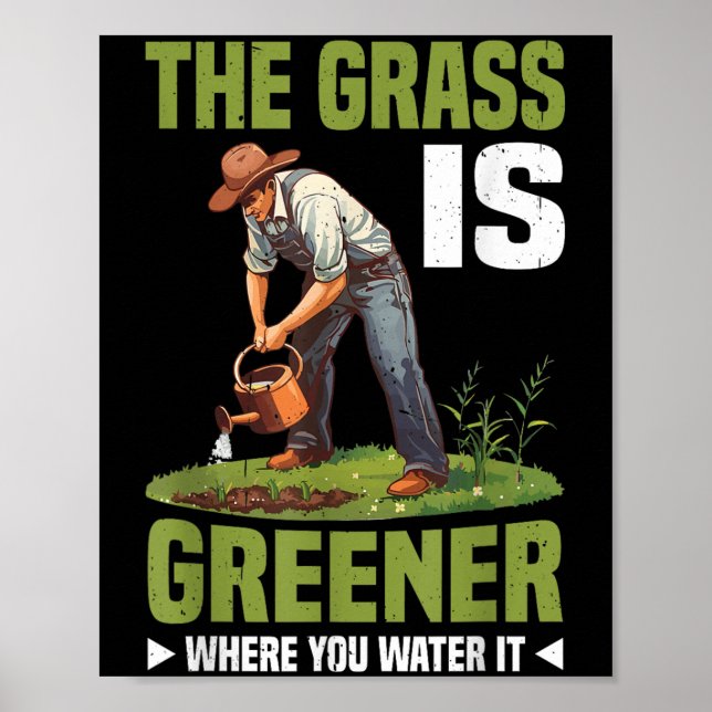 The Gr Is Greener Where You Water It Motivational  Poster (Vorne)