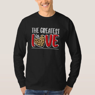 The Greatest Is Love Valentines Day Leopard Heart T-Shirt