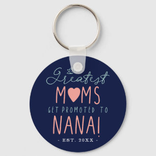 The Greatest Moms Get Promoted To NANA EST. Schlüsselanhänger