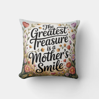 The Greatest Treasure Is A Mother's Smile Kissen