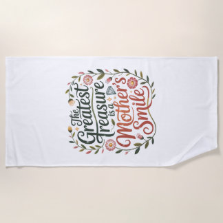 The Greatest Treasure Is A Mother's Smile Strandtuch