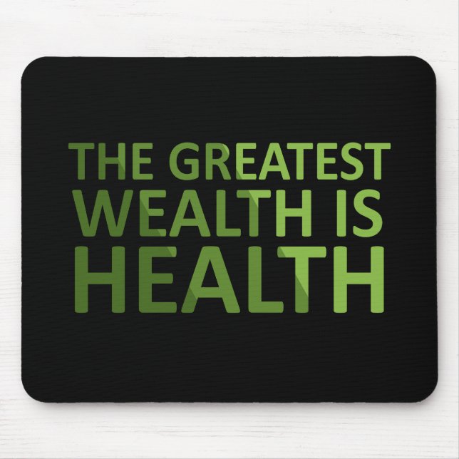 The Greatest wealth is health Mousepad (Vorne)