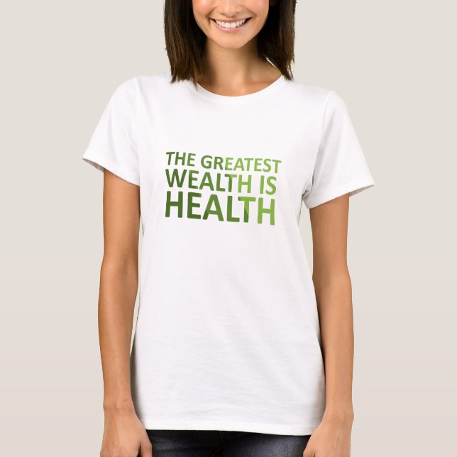 The Greatest wealth is health T-Shirt (Vorderseite)