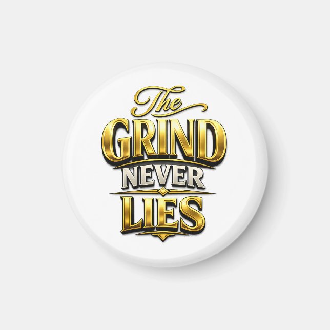 The Grind Never Lies Gold Motivational Design Magnet (Vorne)