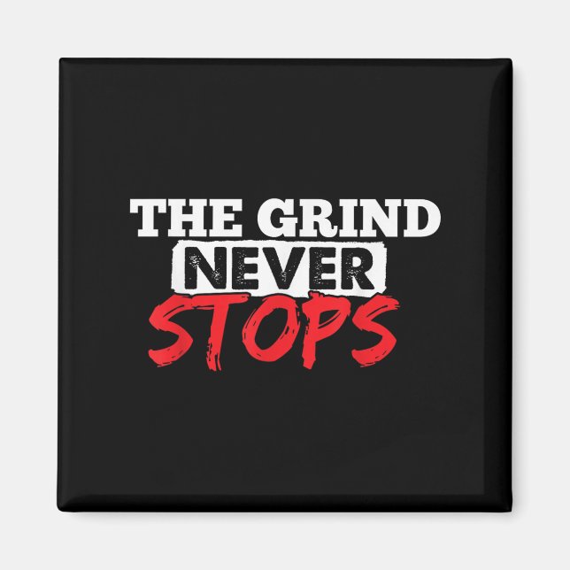 The Grind Never Stops Motivation Insrational Quote Magnet (Vorne)