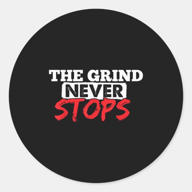 The Grind Never Stops Motivation Insrational Quote Runder Aufkleber (Vorderseite)