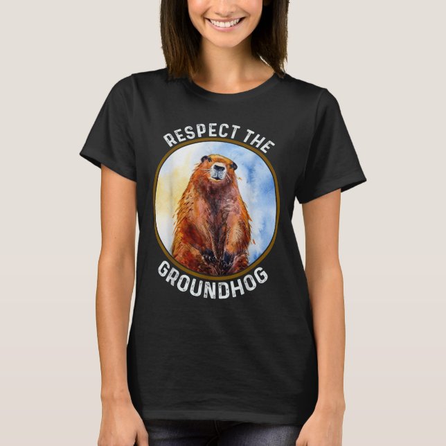 The Groundhog Day Respect The Groundhog  T-Shirt (Vorderseite)