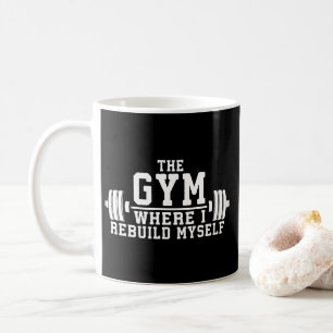 The Gym - Rebuild my self - Workout Inspiration Tasse