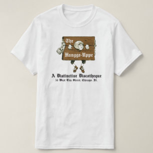 The Hangge-Uppe Discothek, Chicago, IL T-Shirt