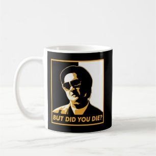 The Hangover T-ShirtBut Did You Die_ T-Shirt Kaffeetasse
