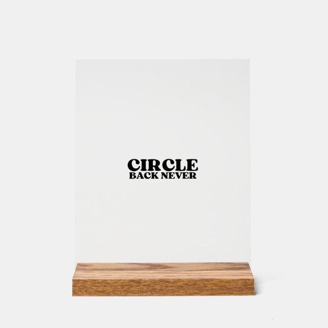 The Hard Stop Block | Circle Back Never Acryl Acrylschild (Vorderseite)
