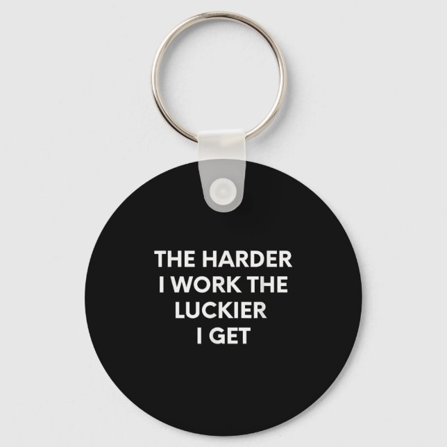 The Harder I Work The Luckier I Get - Motivational Schlüsselanhänger (Vorderseite)
