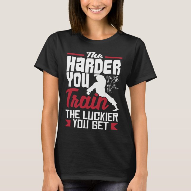 The Harder You Train The Luckier You Get Karate Ju T-Shirt (Vorderseite)