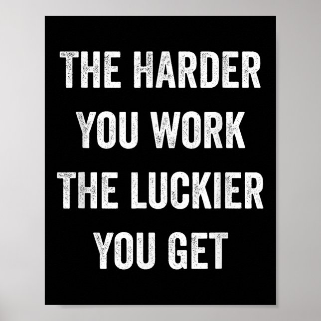 The Harder You Work The Luckier You Get Motivation Poster (Vorne)