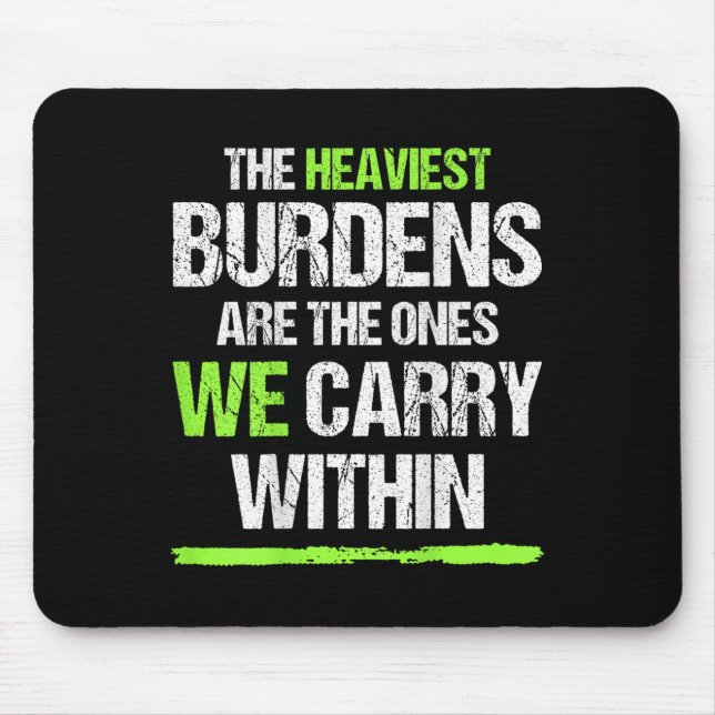 The Heaviest Burdens Are The Ones We Carry Within  Mousepad (Vorne)