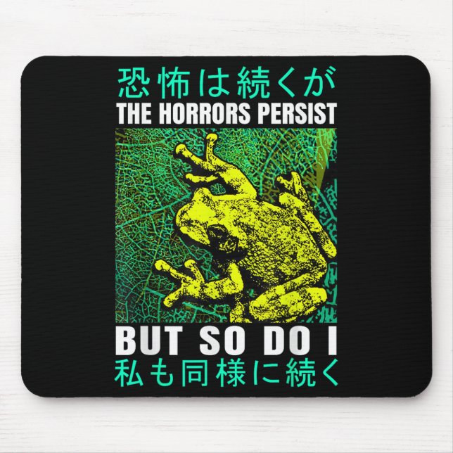 The Horrors Persist But So Do I Frog Japanese  Mousepad (Vorne)