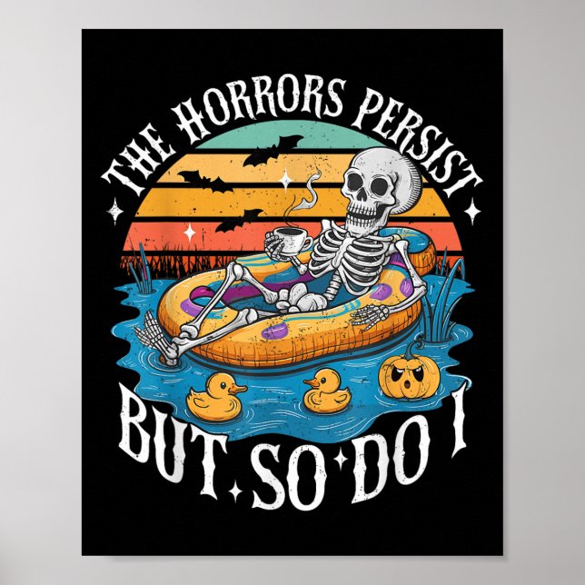 The Horrors Persist But So Do I Humor Skeleton Cof Poster (Vorne)
