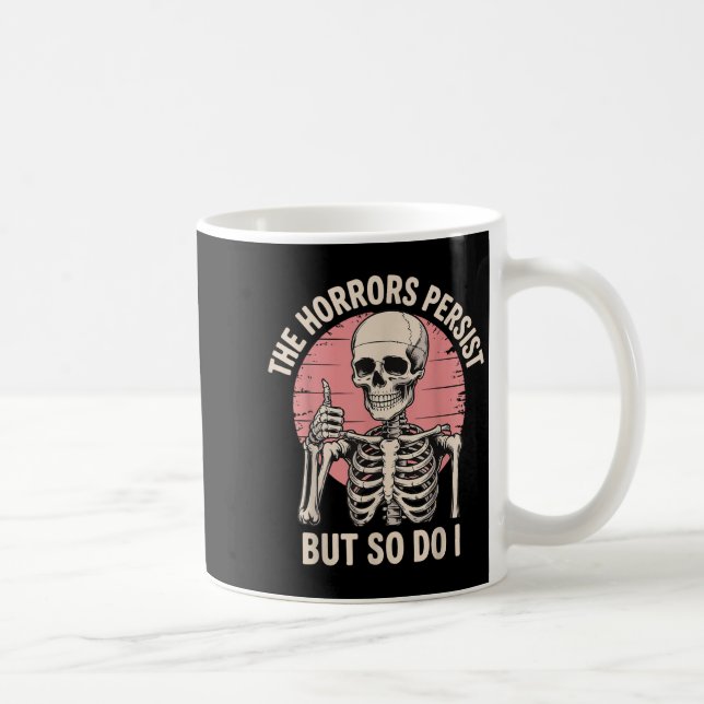 The Horrors Persist But So Do I Skeleton  Kaffeetasse (Rechts)