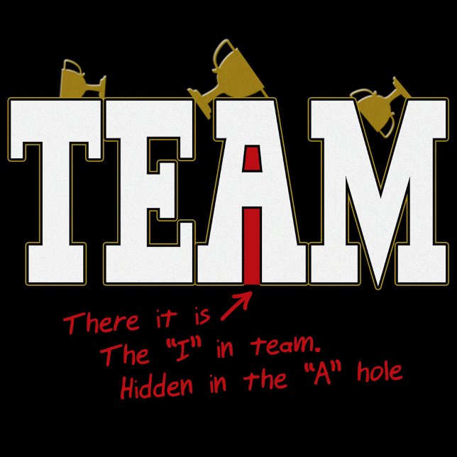The “I” in Team, Hidden in the A-Hole tshirt (Von Creator hochgeladen)
