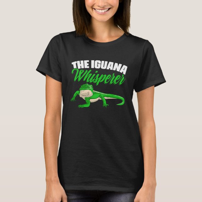 The Iguana Whisperer Lizard Herpetology Animal Rep T-Shirt (Vorderseite)