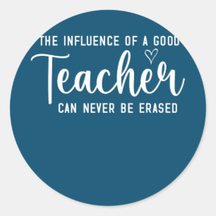 The Influence of a Good Teacher Can Never Be Runder Aufkleber
