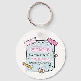 The Influence of a Good Teacher Cannot Be Erased Schlüsselanhänger