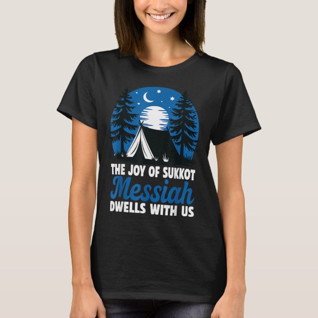 The Joy Of Sukkot Messiah Dwells With Us Jewish Ho T-Shirt (Vorderseite)