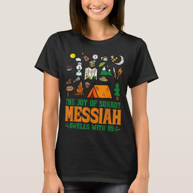 The Joy Of Sukkot Messiah Dwells With Us Jewish Ho T-Shirt (Vorderseite)
