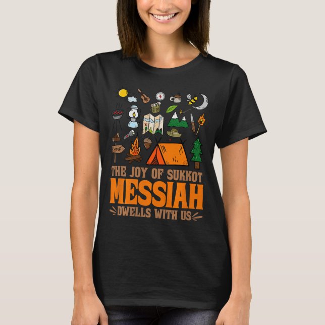 The Joy Of Sukkot Messiah Dwells With Us Jewish Ho T-Shirt (Vorderseite)