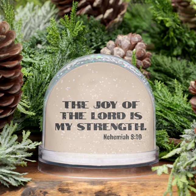 The joy of the Lord is my strength bible verse Schneekugeln (Winter)