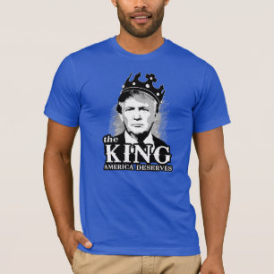 The King America verdient - Anti-Trump - T-Shirt
