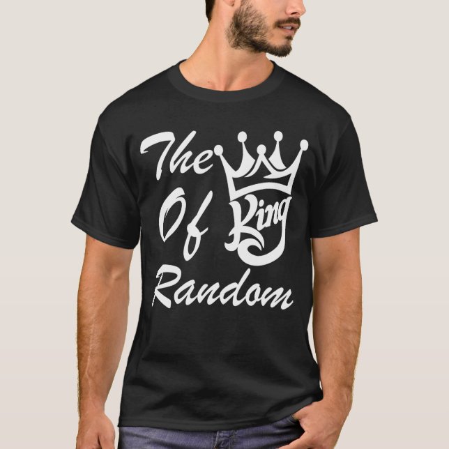 The King Of Random Gaming Funny Gift For Gamers fr T-Shirt (Vorderseite)