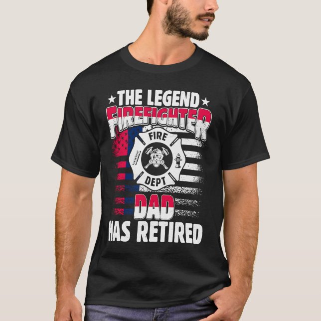 The Legend Firefighter Dad Has Retired  Retired Da T-Shirt (Vorderseite)
