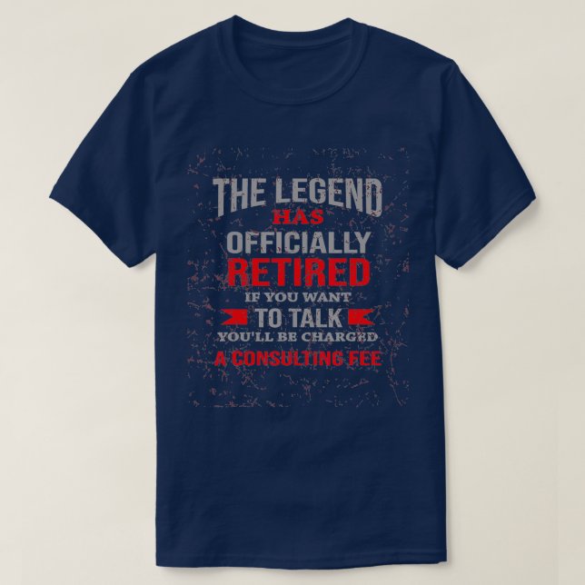 The Legend Has Officially Retired, Retirement Life T-Shirt (Design vorne)