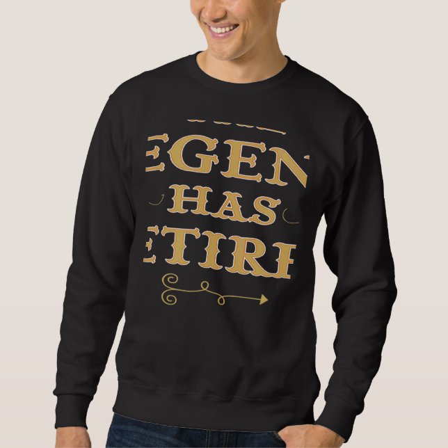 The Legend Has Retired Retirement plan Sweatshirt (Vorderseite)