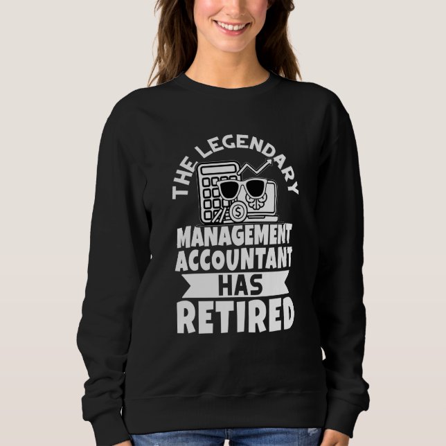 The Legendary Management Accountant Has Retired Sweatshirt (Vorderseite)