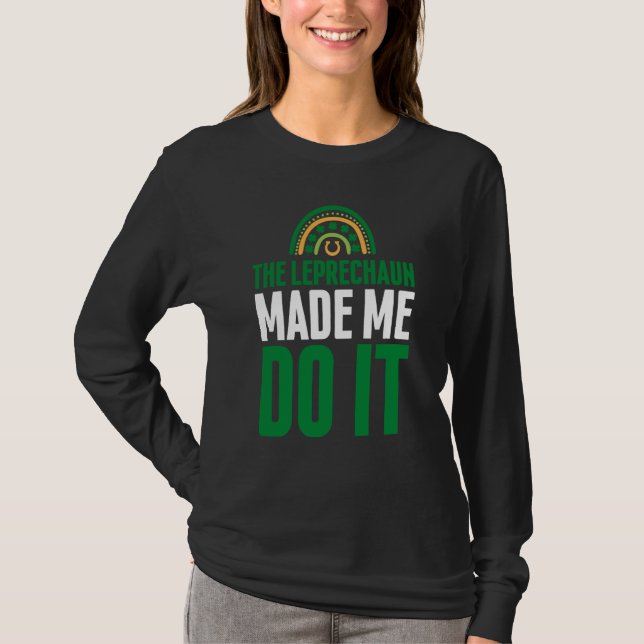 The Leprechaun Made Me Do It  St Patrick's Day Rai T-Shirt (Vorderseite)