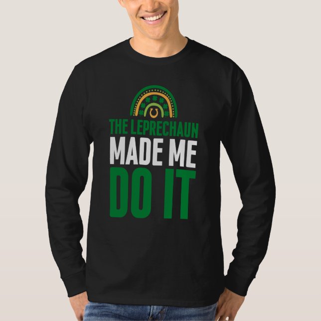 The Leprechaun Made Me Do It  St Patrick's Day Rai T-Shirt (Vorderseite)