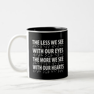 The Less We See With Our Eyes - Blindness Braille Zweifarbige Tasse
