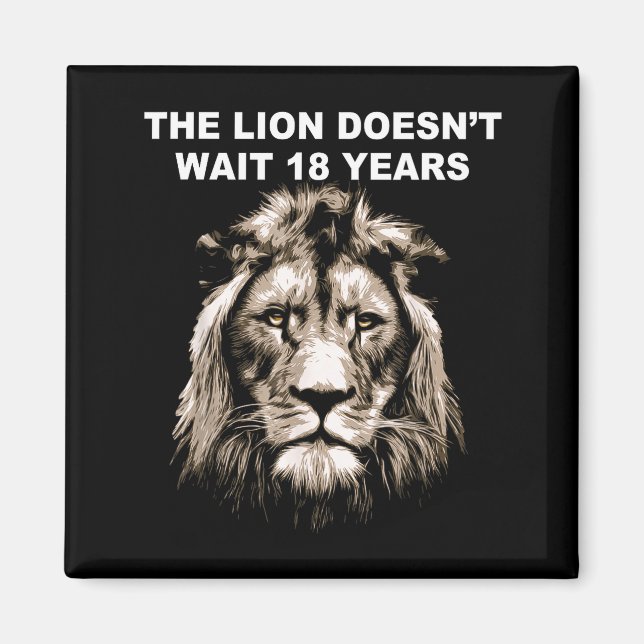 The Lion Doesn't Wait 18 Years Funny  Magnet (Vorne)