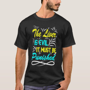 The Liver is Evil T-Shirt