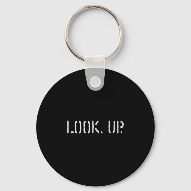 The Look Up Keep Looking Up Motivational Tees  Schlüsselanhänger (Vorderseite)