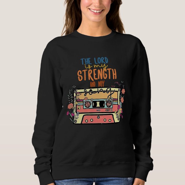 The Lord Is My Strength And My Song Bible Verse 11 Sweatshirt (Vorderseite)