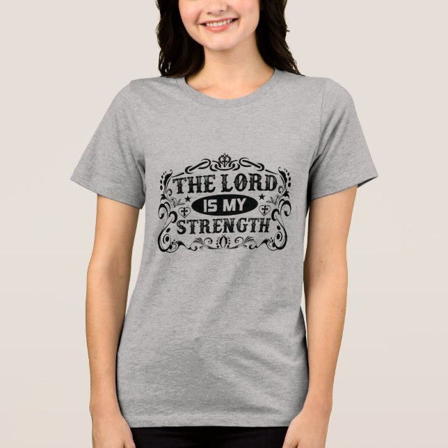 The Lord is My Strength Christian Tri-Blend Shirt (Vorderseite)