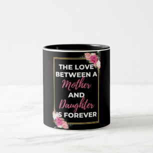 The Love Between A Mother And Daughter Is Forever Zweifarbige Tasse