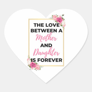 The Love Between A Mother & Daughter Is Forever bl Herz-Aufkleber